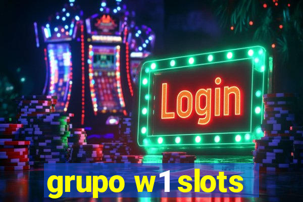 grupo w1 slots